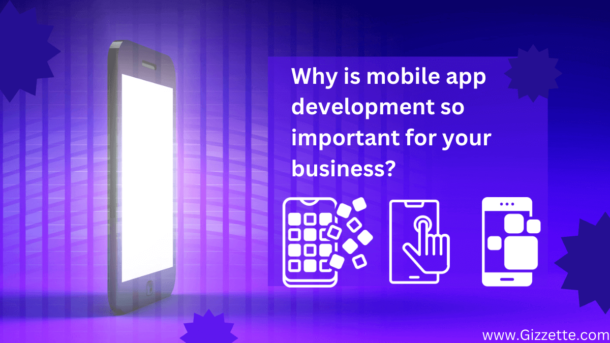 Why is mobile app development is so important for your business in 2023?