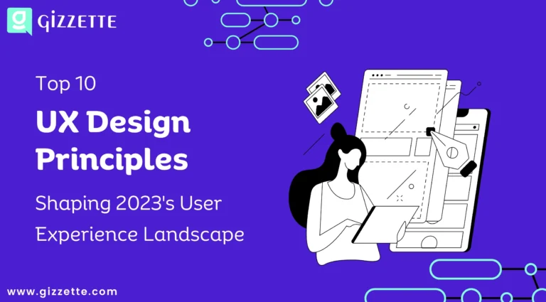 Top 10 UX Design Principles Shaping 2023's User Experience Landscape
