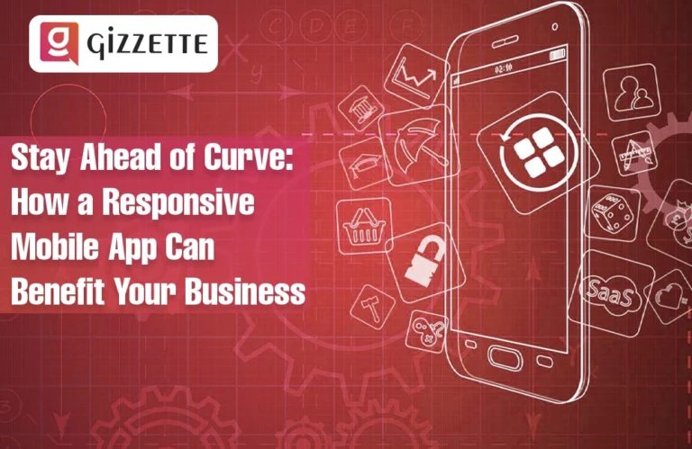 Stay Ahead of Curve: How a Responsive Mobile App Can Benefit Your Business