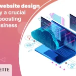 How a website design can play a crucial role in boosting your business